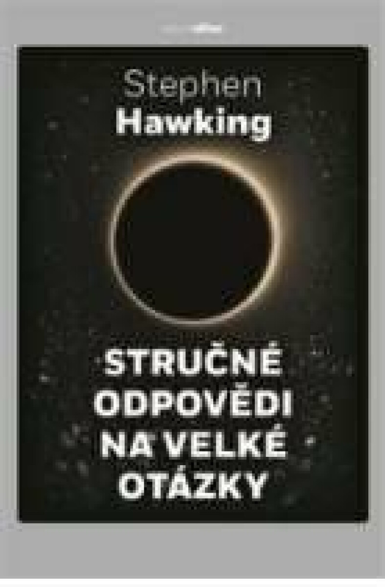 Stručné odpovědi na velké otázky - Stephen Hawking