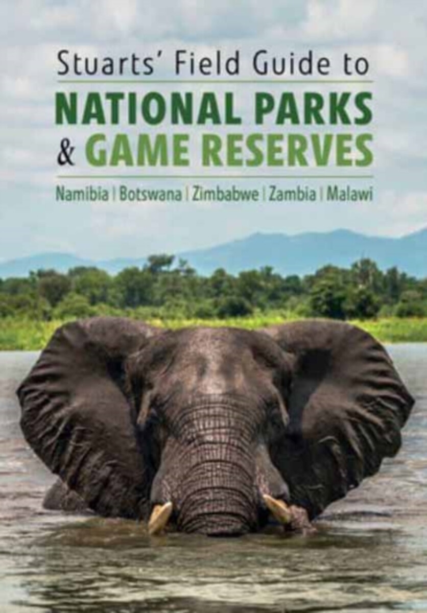 Kniha Stuarts' Field Guide to National Parks a Game Reserves – Namibia, Botswana, Zimbabwe, Zambia a Malawi