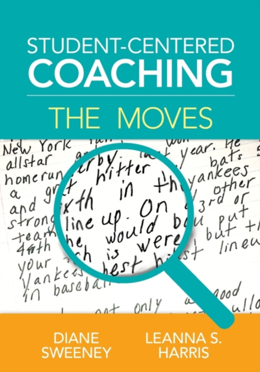 Student-Centered Coaching: The Moves - Diane Sweeney, Leanna S. Harris