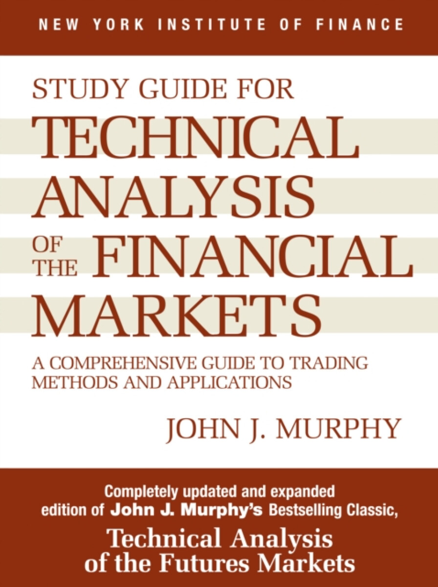 Study Guide to Technical Analysis of the Financial Markets - John J. Murphy