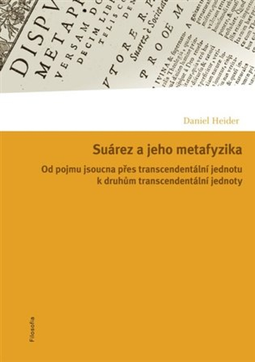 Kniha Suárez a jeho metafyzika. Od pojmu jsoucna přes transcendentální jednotu k druhům transcendentální jednoty