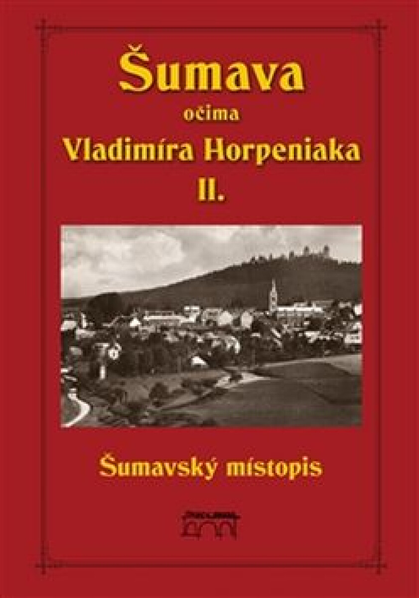 Kniha Šumava očima Vladimíra Horpeniaka II. (místopis)