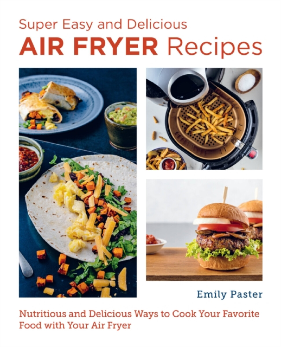 Kniha Super Easy and Delicious Air Fryer Recipes