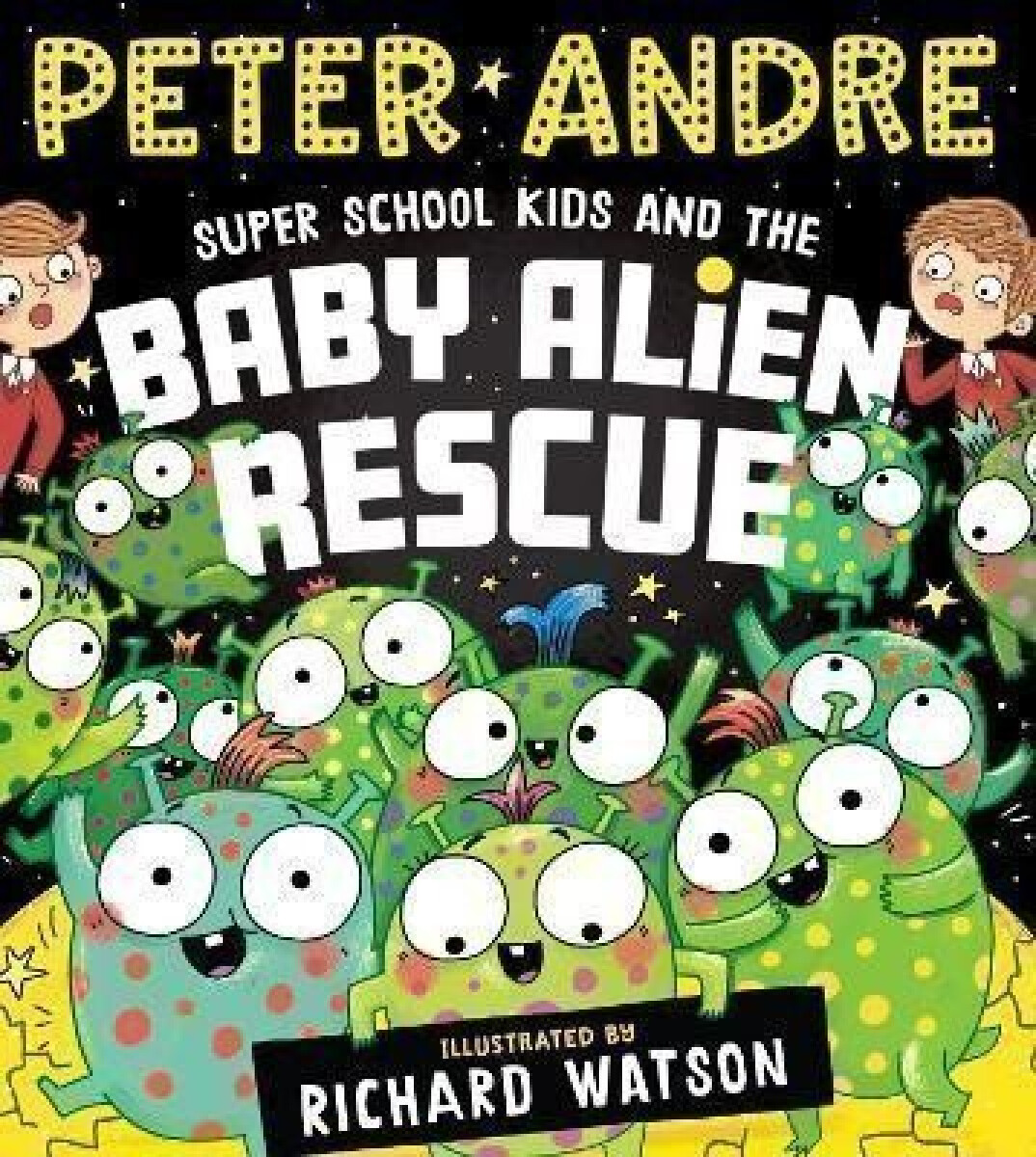 Kniha Super School Kids and the Baby Alien Rescue