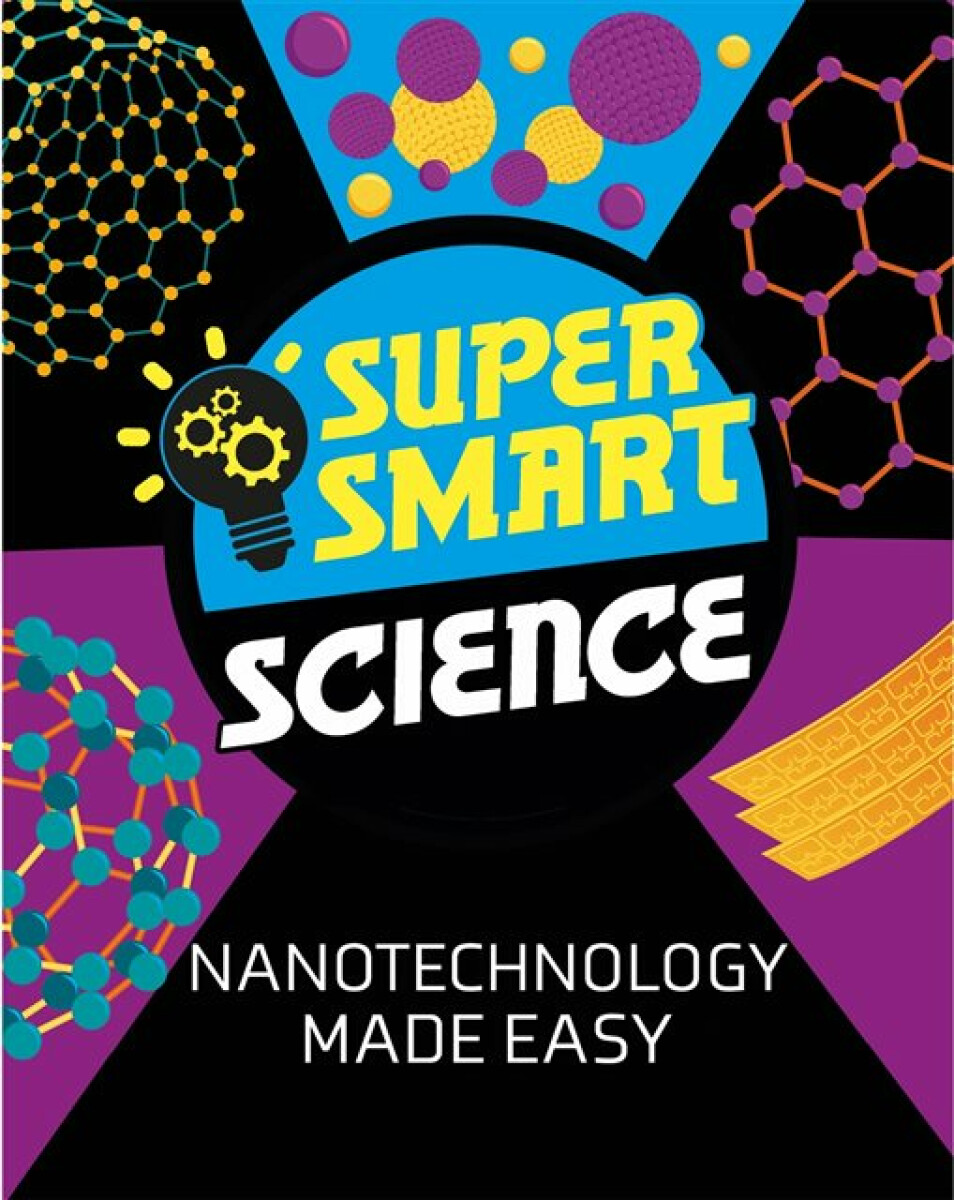 Kniha Super Smart Science: Nanotechnology Made Easy