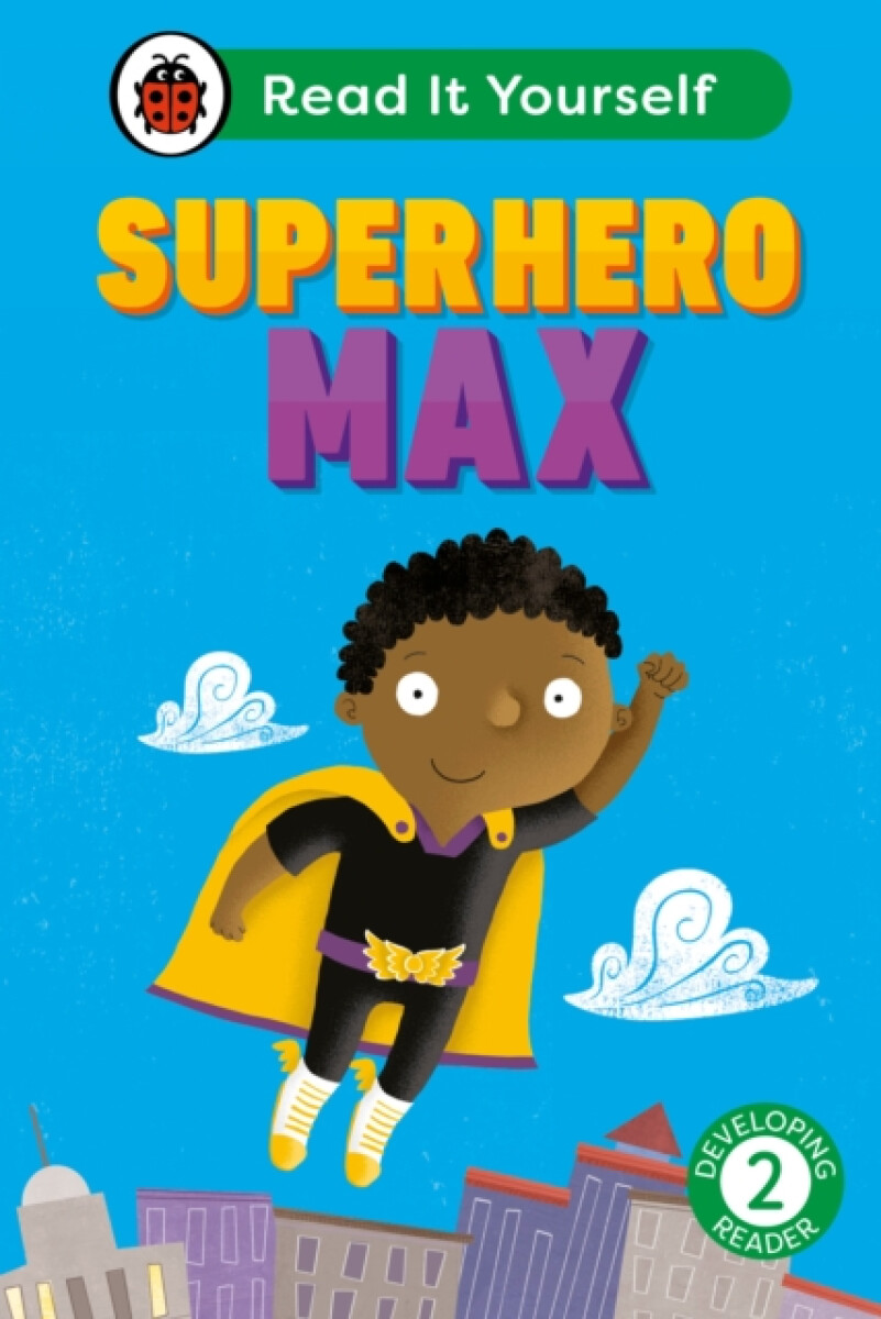 Kniha Superhero Max: Read It Yourself - Level 2 Developing Reader