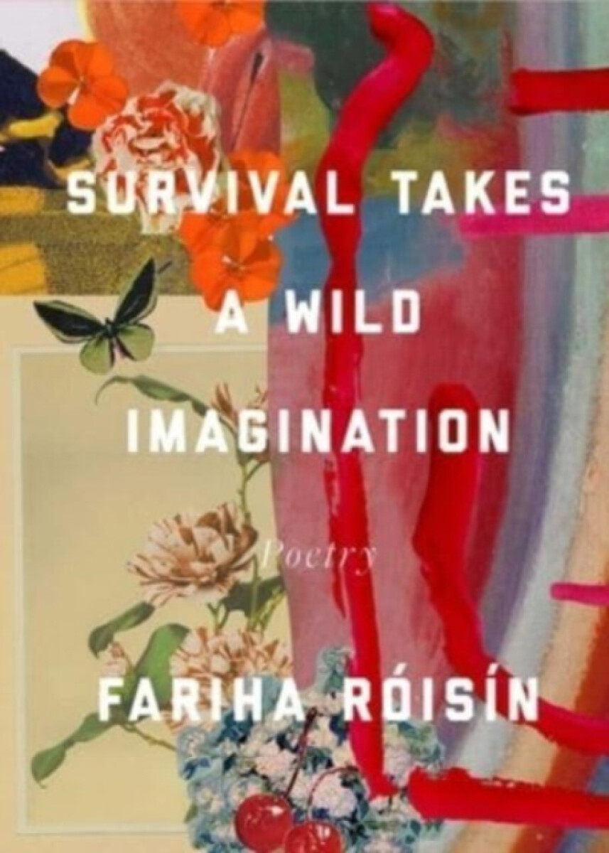 Survival Takes a Wild Imagination - Fariha Roisin