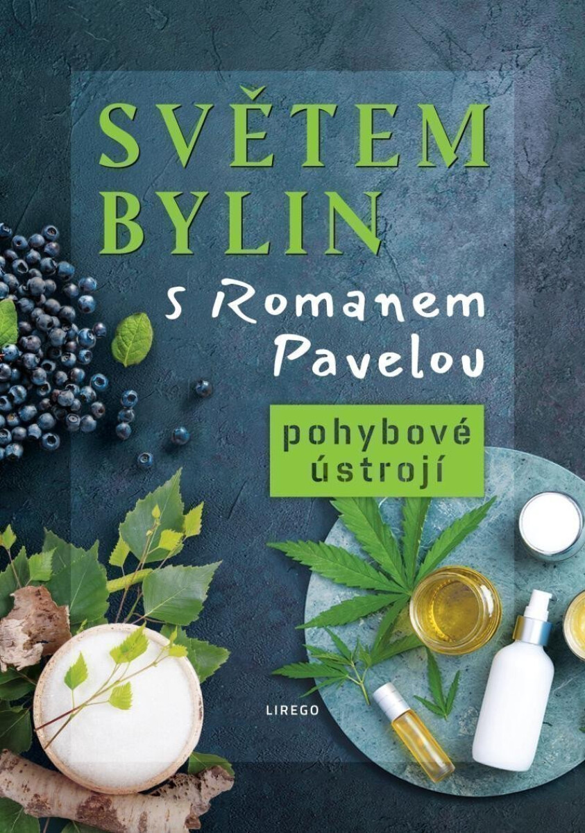 Kniha Světem bylin s Romanem Pavelou: Pohybové ústrojí