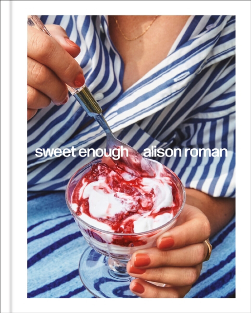 Kniha Sweet Enough: A Dessert Cookbook