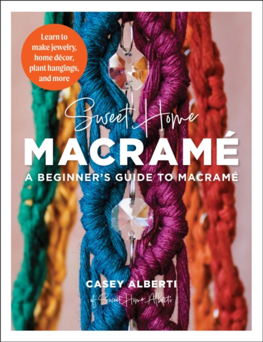 Kniha Sweet Home Macrame: A Beginner's Guide to Macrame