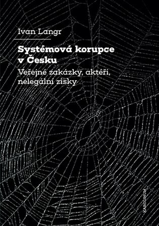 Kniha Systémová korupce v Česku - Veřejné zakázky, aktéři, nelegální zisky