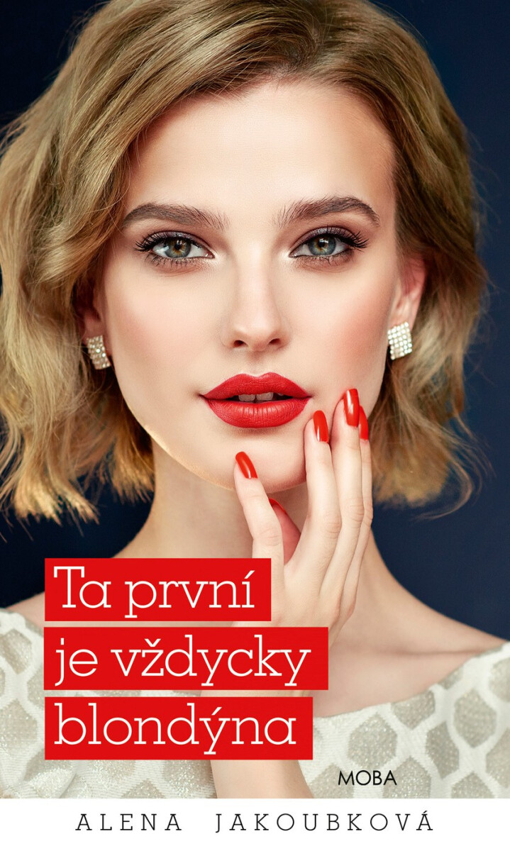 Ta první je vždycky blondýna - Alena Jakoubková