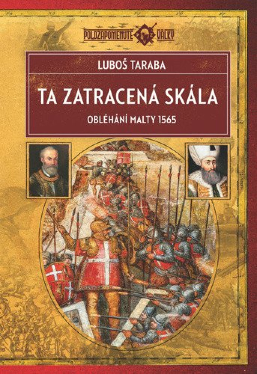 Kniha Ta zatracená skála - Obléhání Malty 1565, 2. vydání