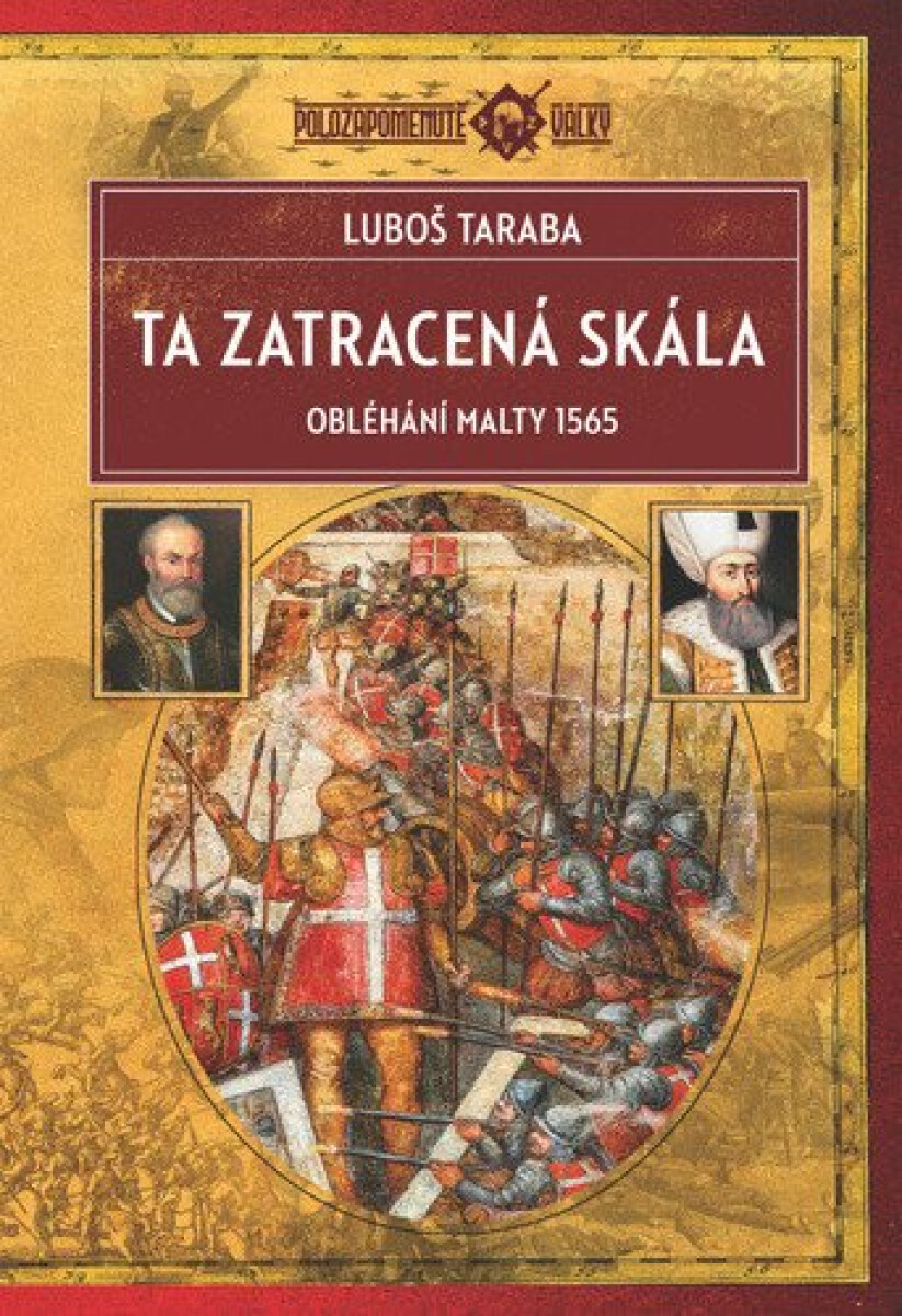 Kniha Ta zatracená skála - Obléhání Malty 1565, 2. vydání