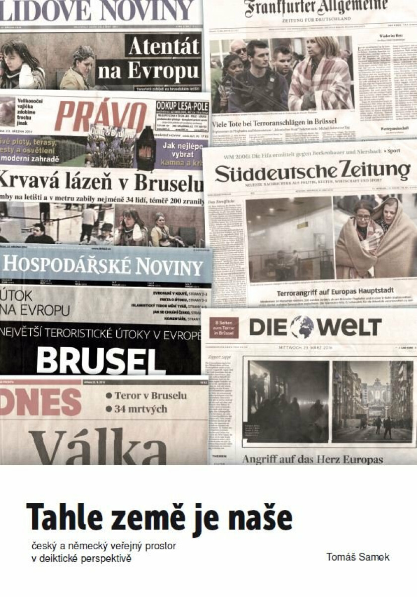 Tahle země je naše. Český a německý veřejný prostor v deiktické perspektivě - Tomáš Samek