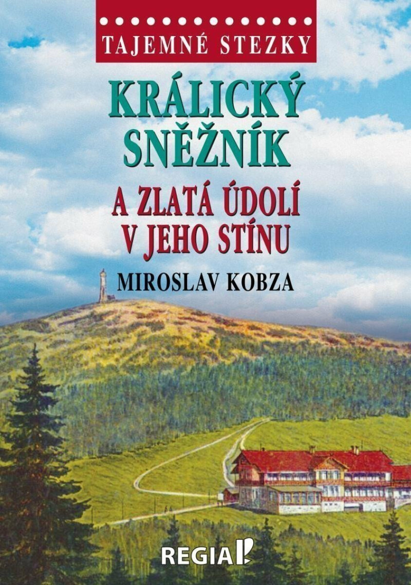 Kniha Tajemné stezky - Králický Sněžník a zlatá údolí v jeho stínu