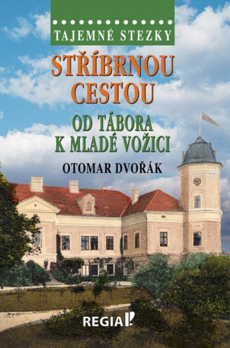 Tajemné stezky - Stříbrnou cestou od Tábora k Mladé Vožici koupíte na Knihydobrovsky.cz