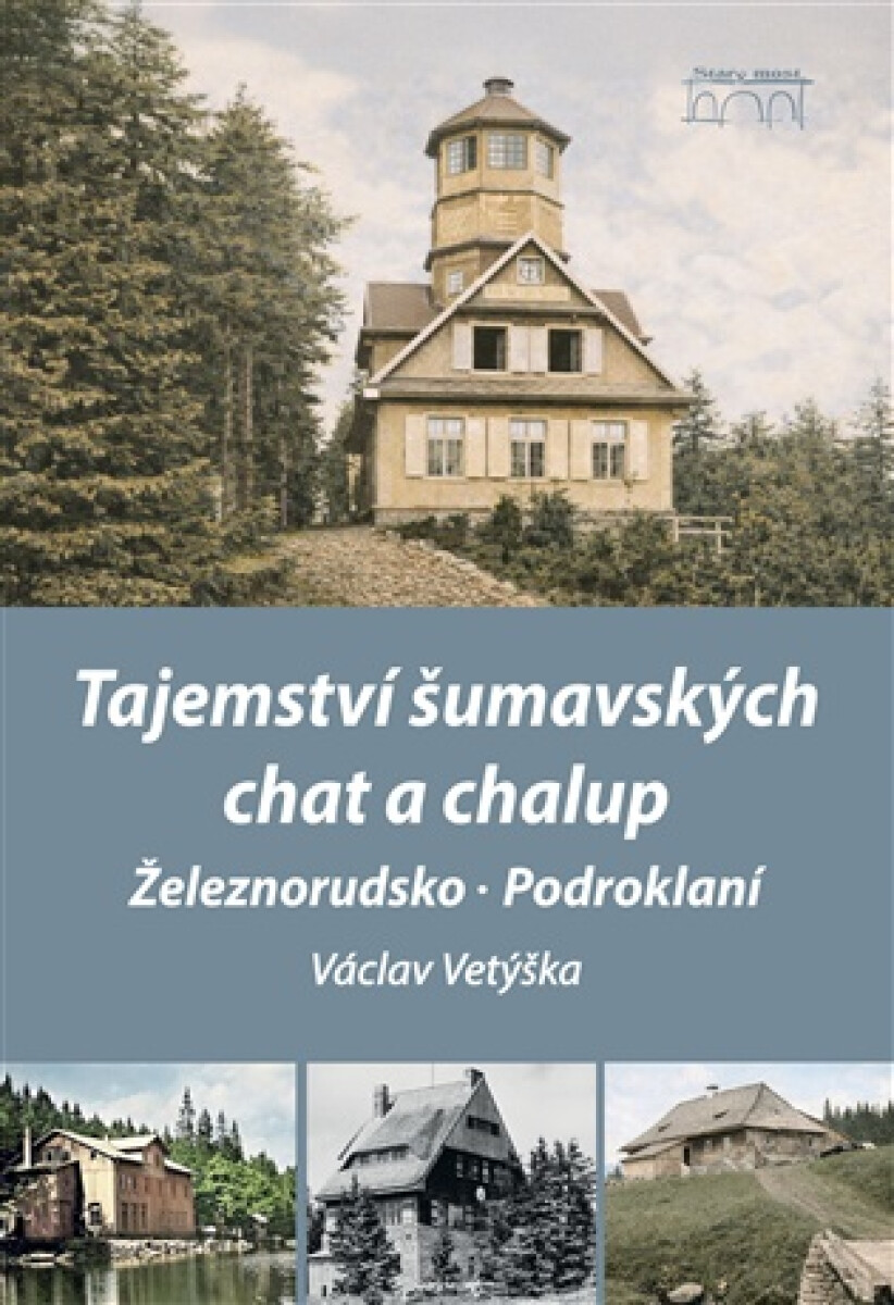 Kniha Tajemství šumavských chat a chalup - Železnorudsko, Podroklaní