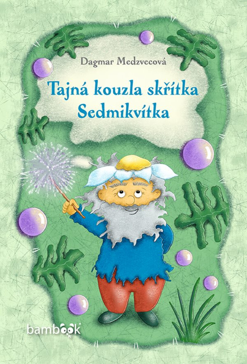 Tajná kouzla skřítka Sedmikvítka - Dagmar Medzvecová