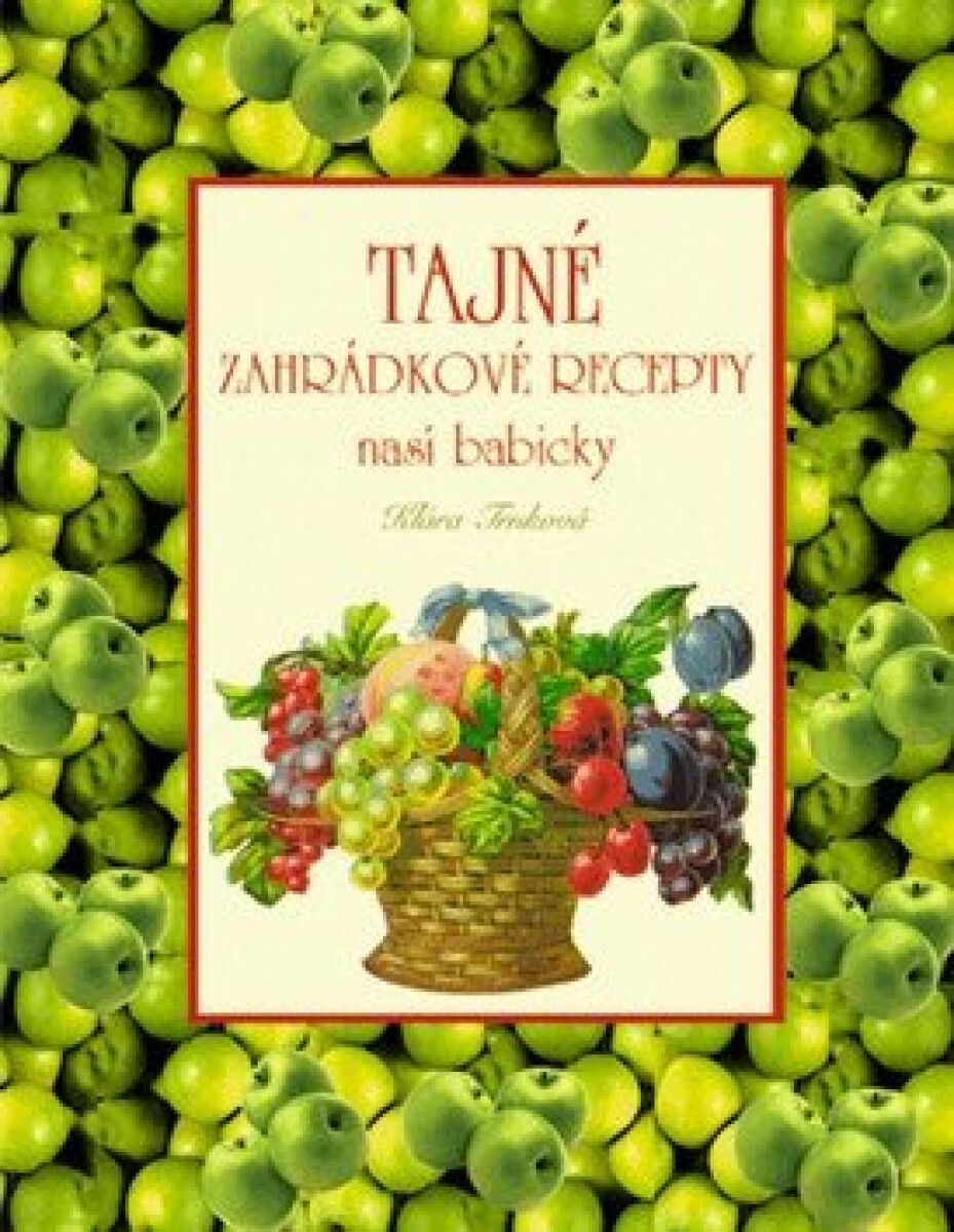 Kniha Tajné zahrádkové recepty naší babičky