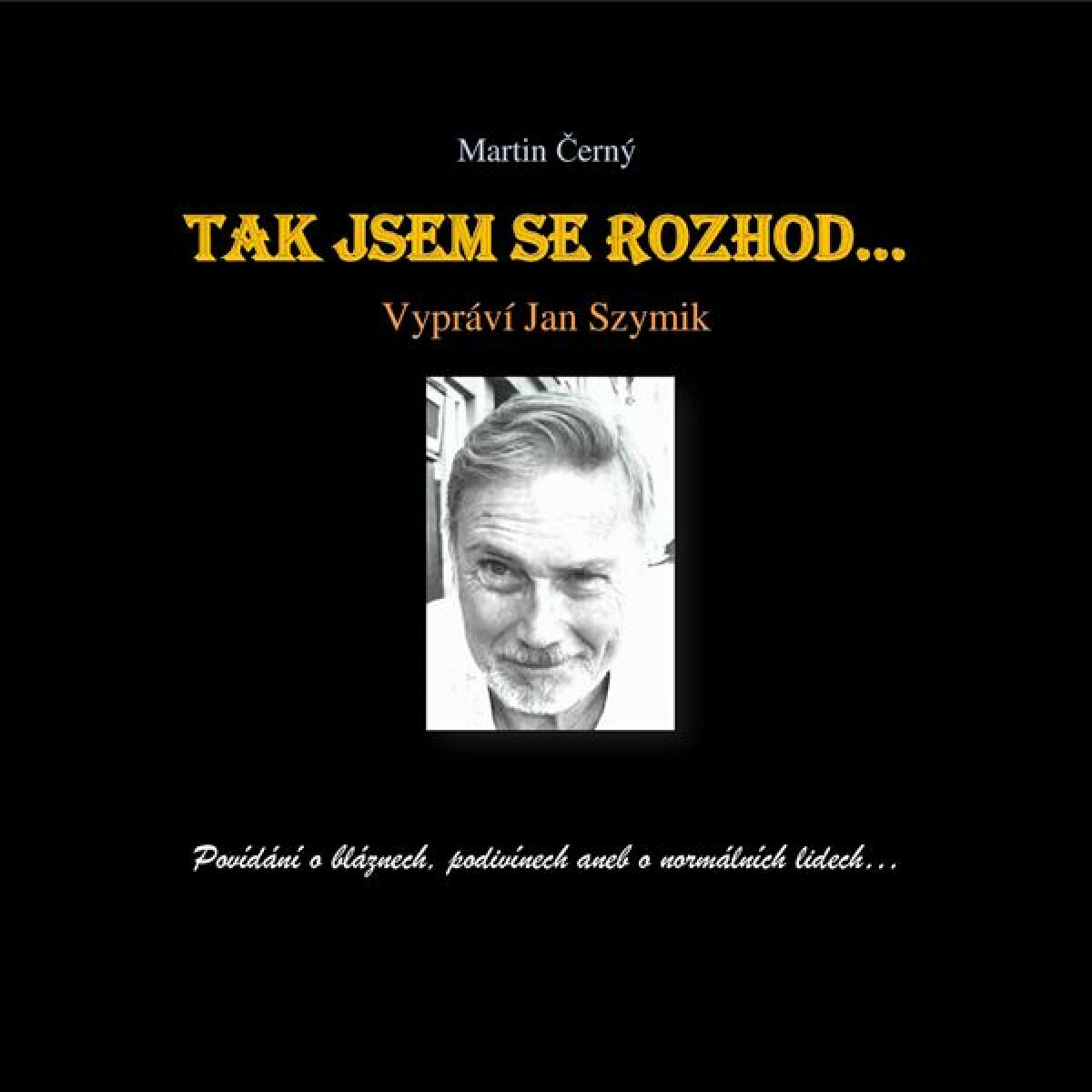 Levně Tak jsem se rozhod‘… - Martin Černý - audiokniha