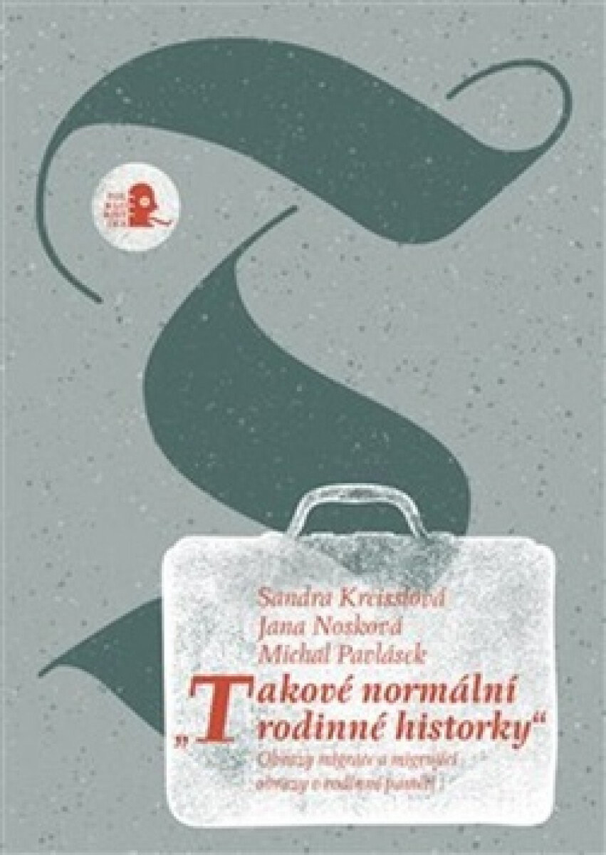 Kniha Takové normální rodinné historky - Obrazy migrace a migrující obrazy v rodinné paměti