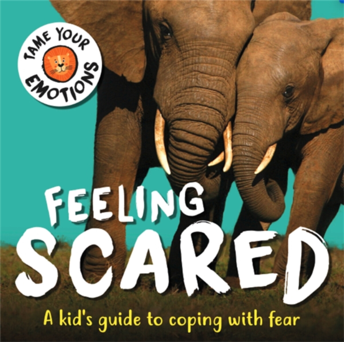 Kniha Tame Your Emotions: Feeling Scared