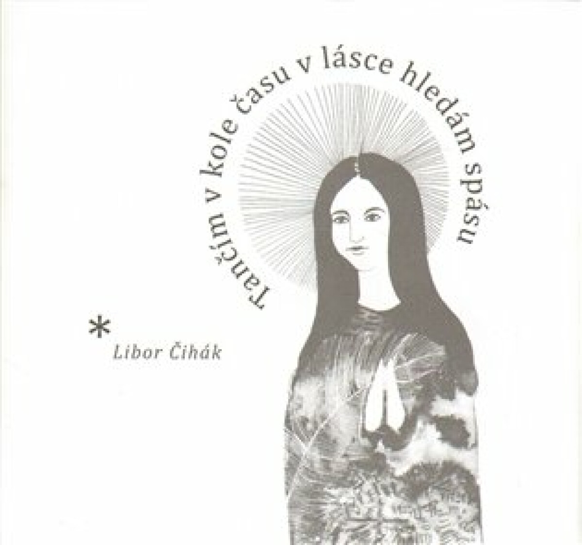 Kniha Tančím v kole času v lásce hledám spásu