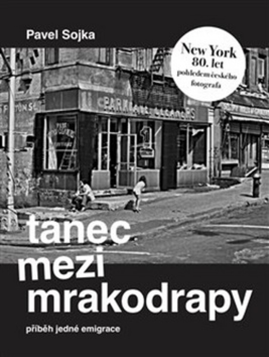 Kniha Tanec mezi mrakodrapy - Příběh jedné emigrace a New York 80. let pohledem českého fotografa