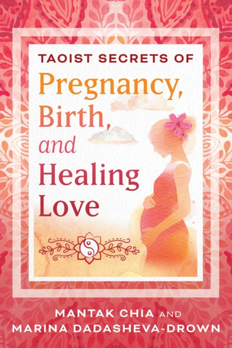 Kniha Taoist Secrets of Pregnancy, Birth, and Healing Love