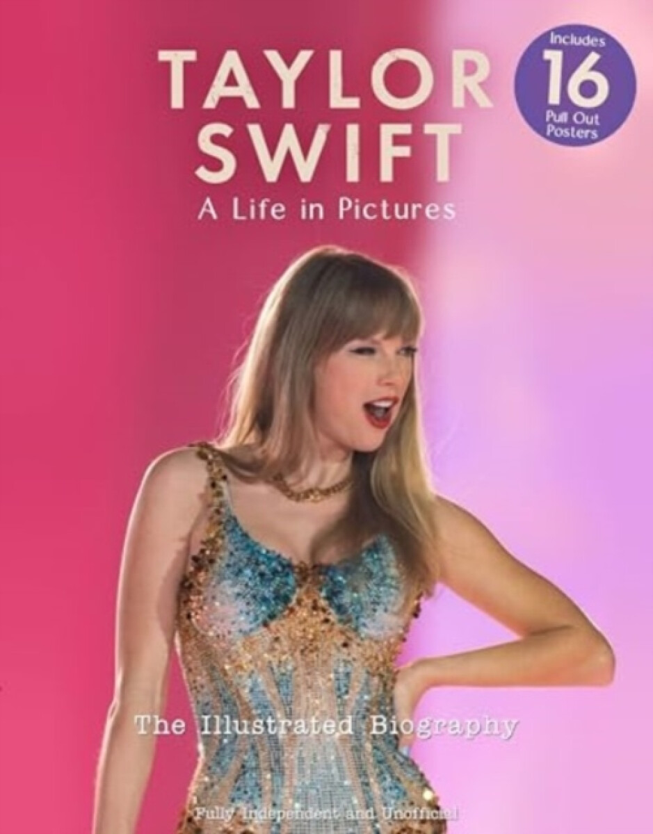 Kniha Taylor Swift - A Life In Pictures: The Illustrated Biography