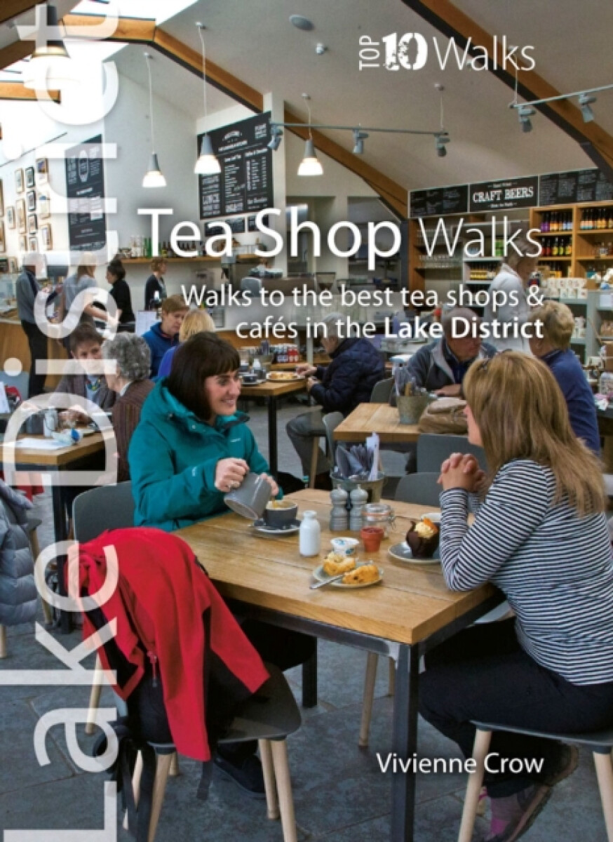 Lake District Tea Shop Walks (Top 10) - Vivienne Crow