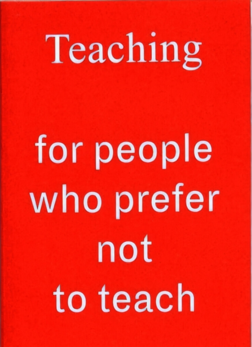 Teaching For People Who Prefer Not To Teach - Rosalie Schweiker