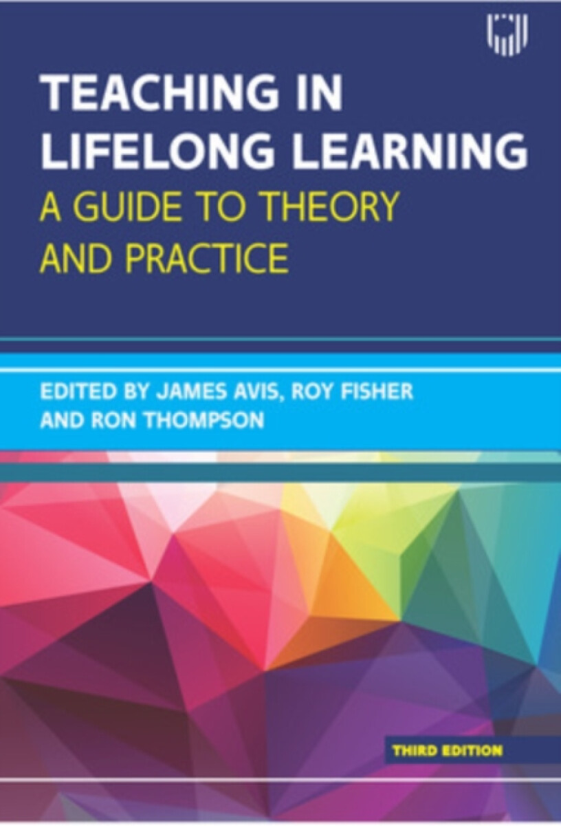 Kniha Teaching in Lifelong Learning 3e A guide to theory and practice