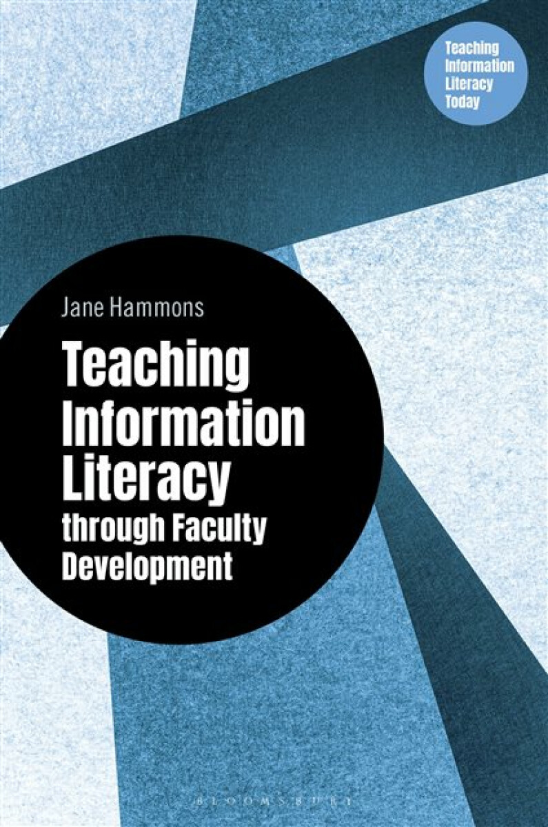 Teaching Information Literacy through Faculty Development - Jane  Hammons
