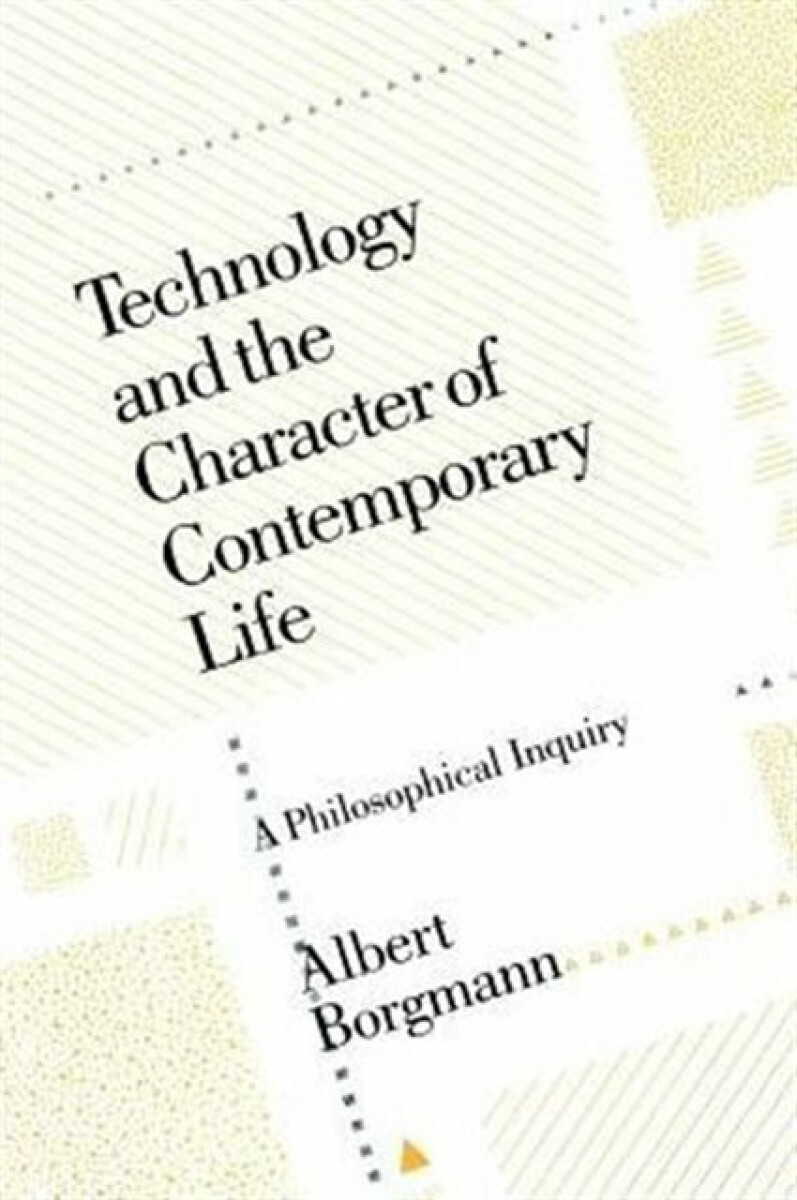 Kniha Technology and the Character of Contemporary Life