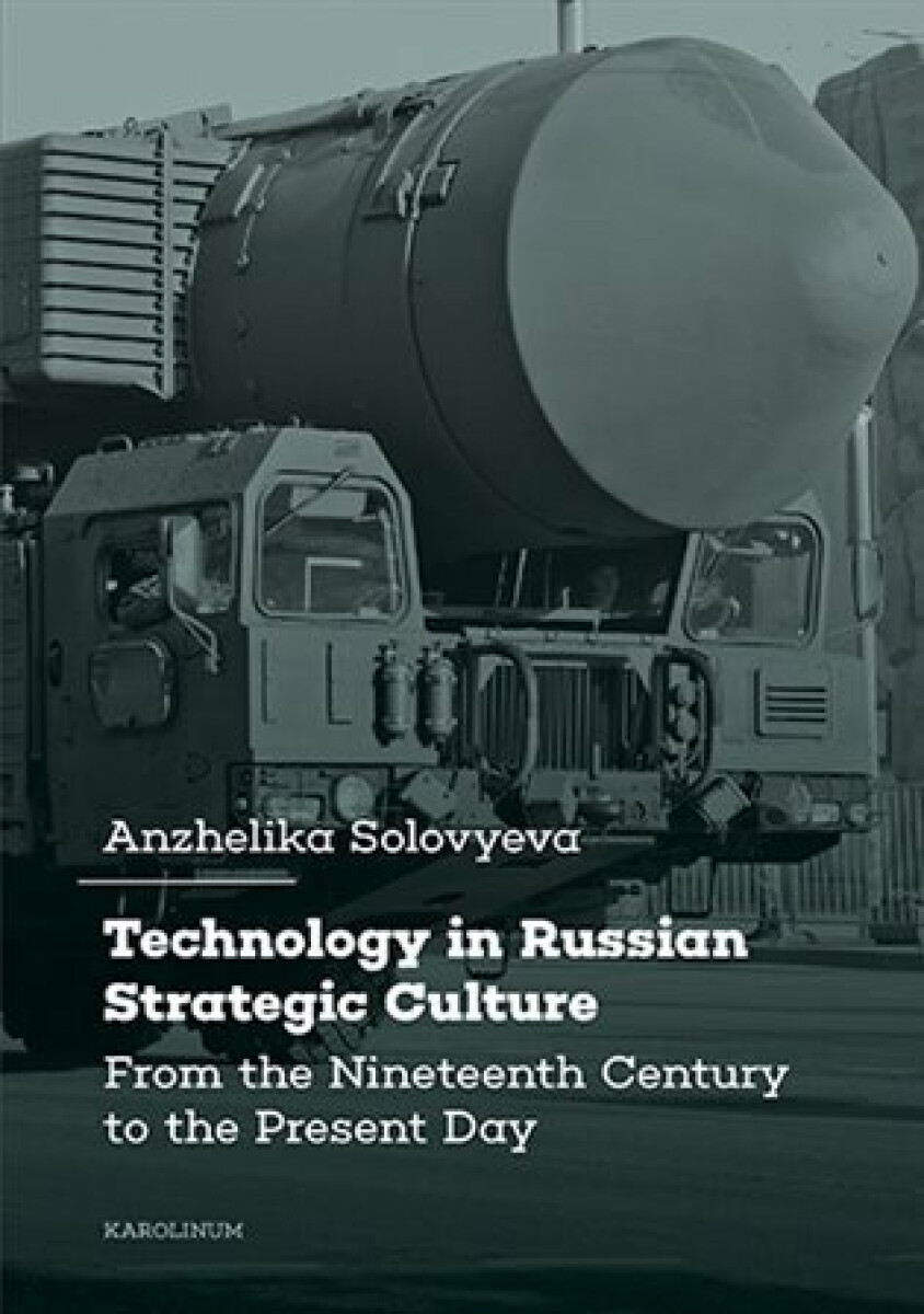 Kniha Technology in Russian Strategic Culture From the Nineteenth Century to the Present Day