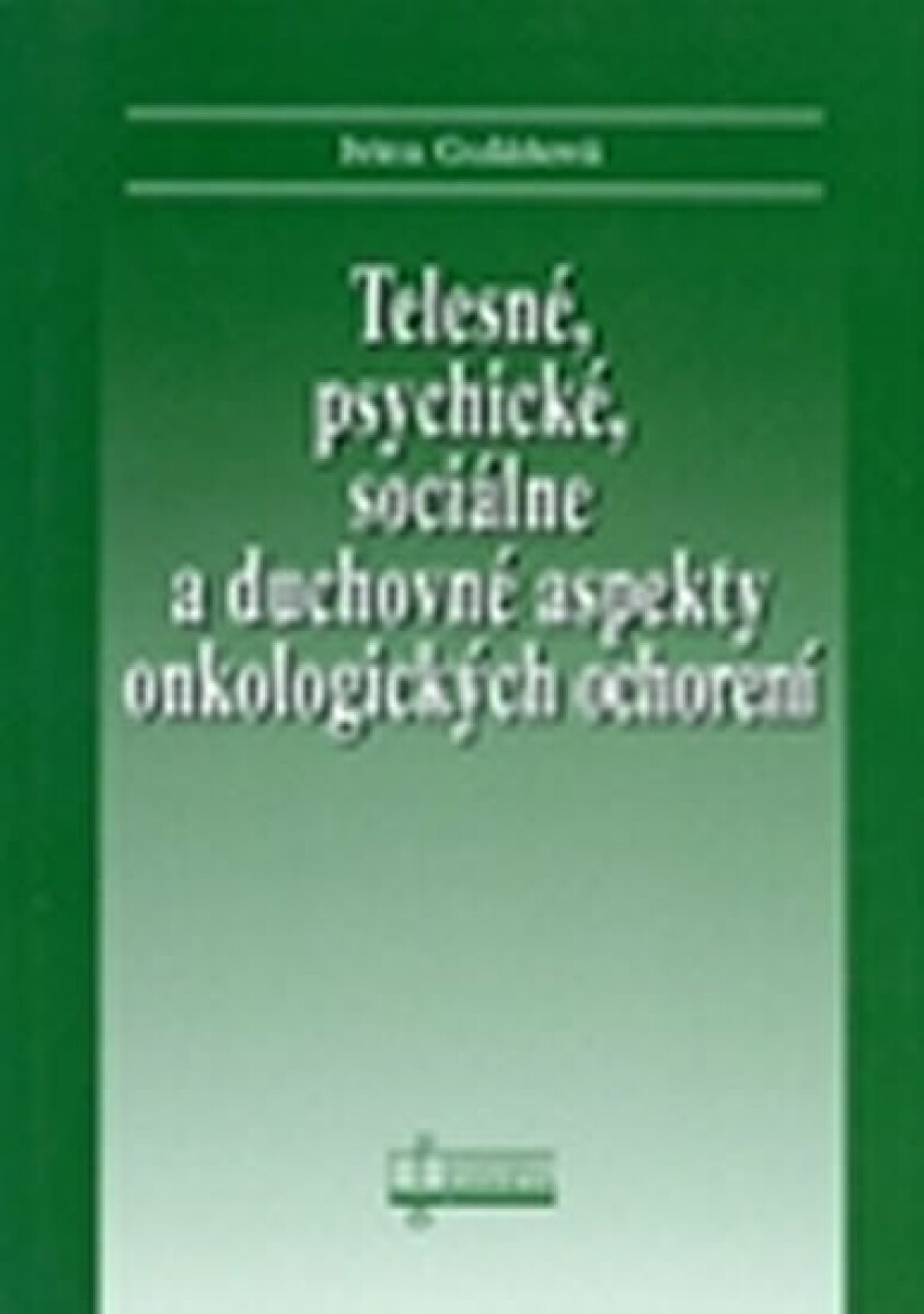 Kniha Telesné, psychické, sociálne a duchovné aspekty onkologických ochorení