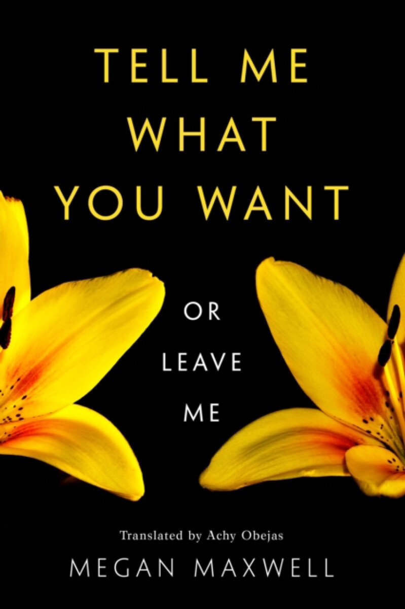 Tell Me What You Wantâ€”Or Leave Me - Megan Maxwell