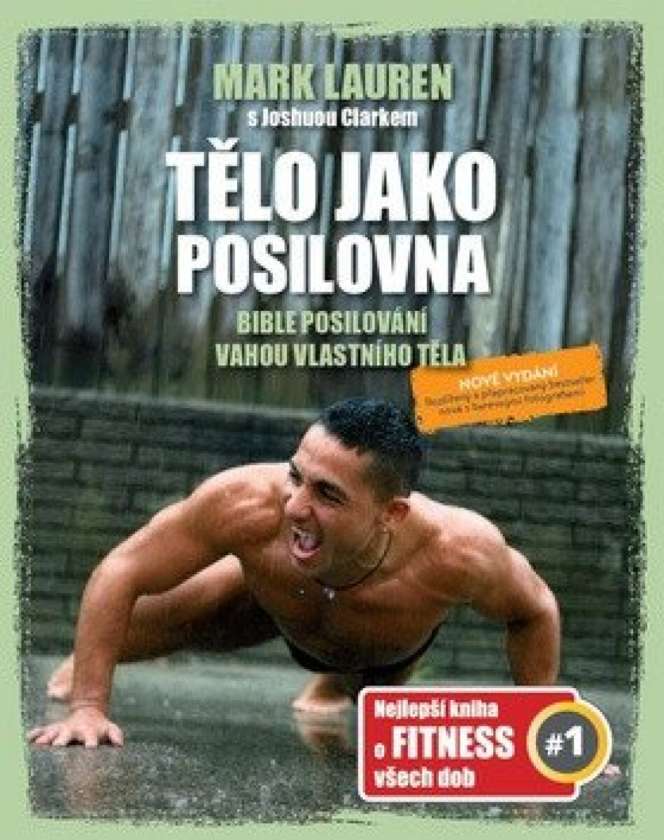 Tělo jako posilovna – Bible posilovacích cviků vlastní vahou – Mark Lauren, Joshua Clark