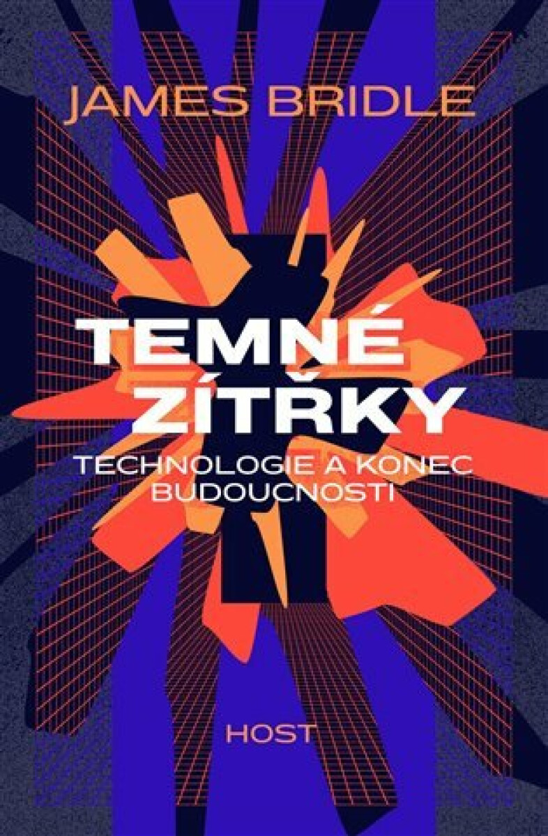 Kniha Temné zítřky - Technologie a konec budoucnosti