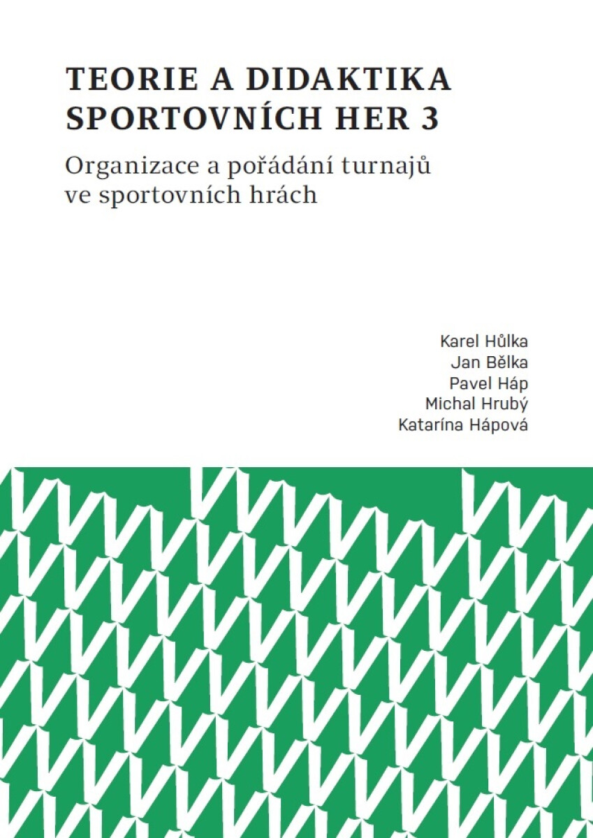 Teorie a didaktika sportovních her 3. Organizace a pořádání turnajů ve sportovních hrách - Jan Bělka, Karel Hůlka, Pavel Háp