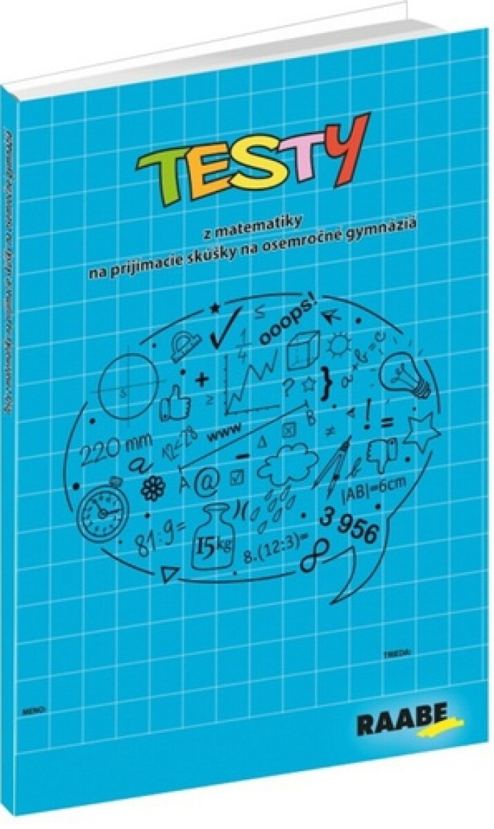 Levně Testy z matematiky na prijímacie skúšky na osemročné gymnáziá - Jana Králíková, Jaroslav Kurcina, Karin Macháčová