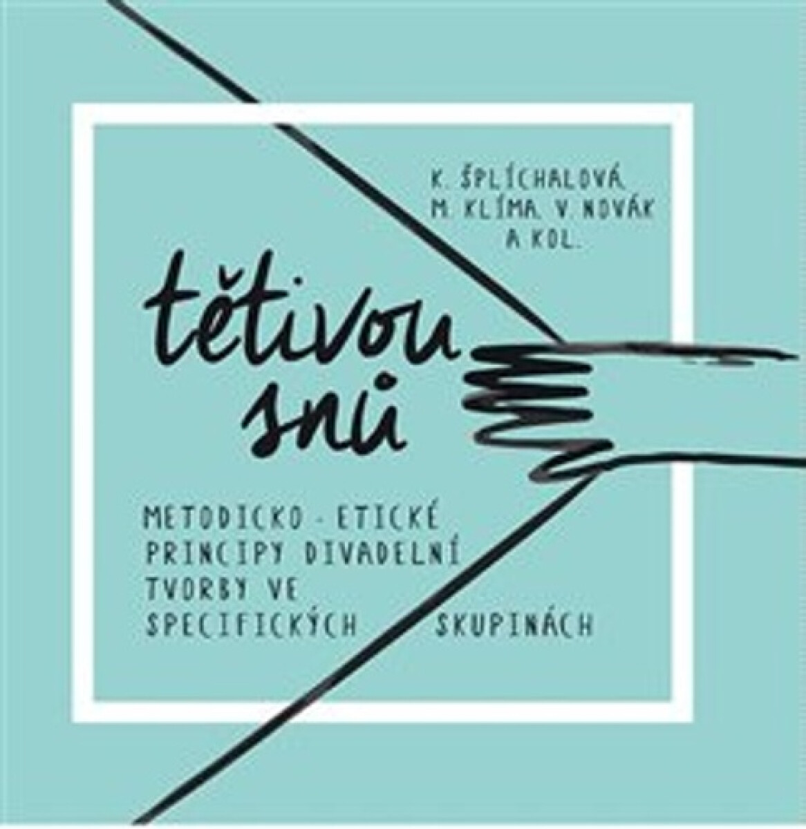 Tětivou snů - Vladimír Novák, Miloslav Klíma, kolektiv autorů, Kateřina Šplíchalová