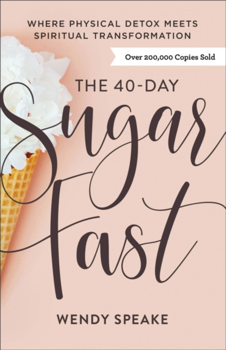Kniha 40–Day Sugar Fast – Where Physical Detox Meets Spiritual Transformation