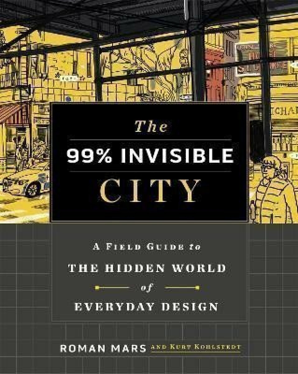 Kniha The 99% Invisible City