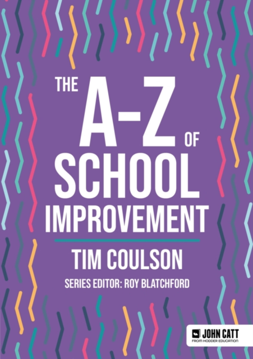 The A-Z of School Improvement - Tim Coulson