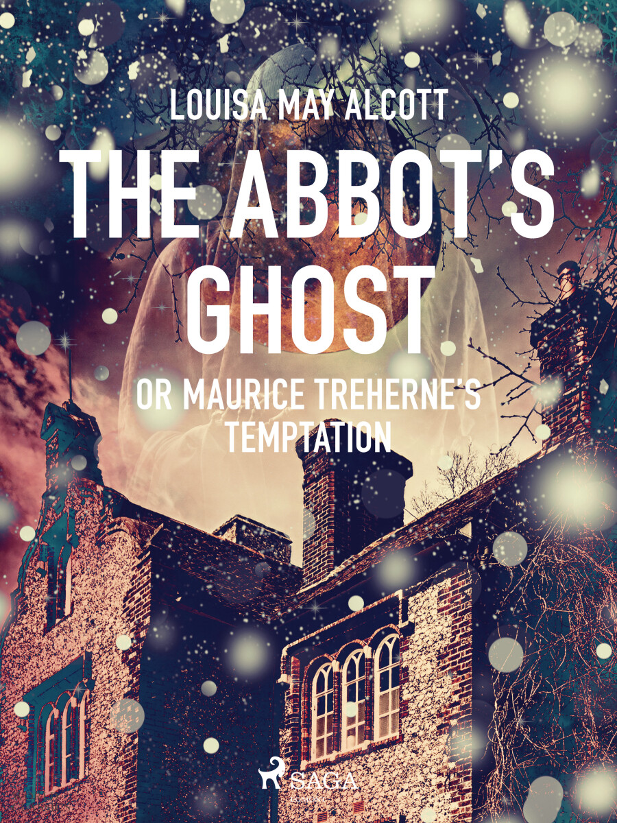 The Abbot's Ghost, or Maurice Treherne's Temptation - Louisa May Alcottová