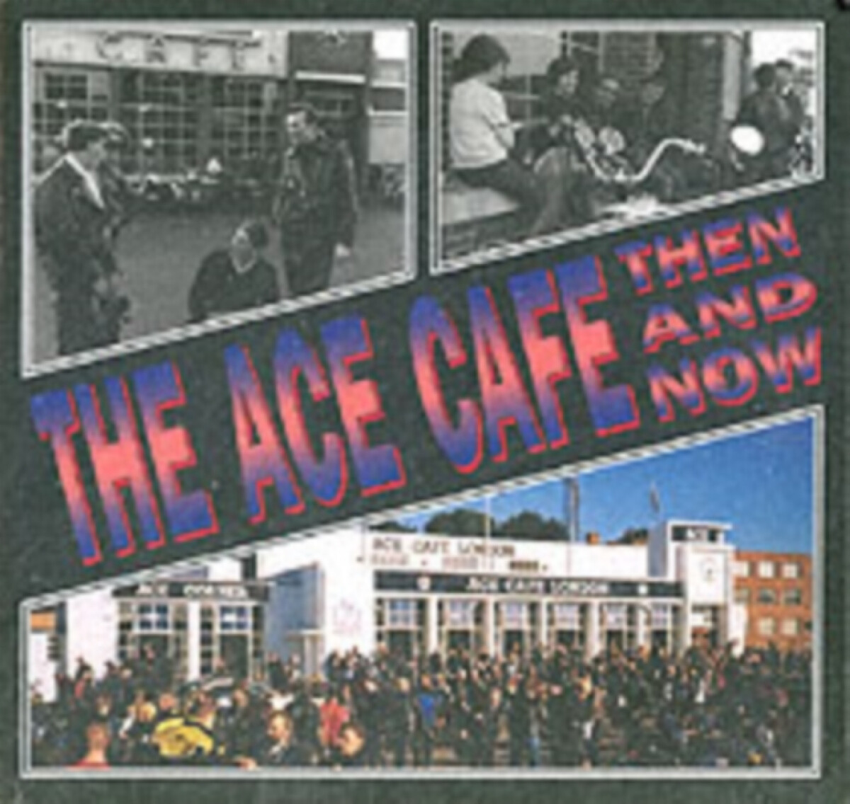 Levně The Ace Cafe Then and Now