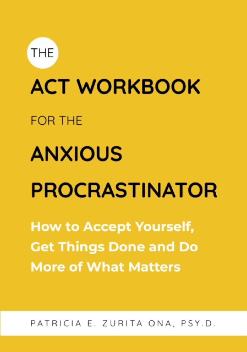 Kniha ACT Workbook for the Anxious Procrastinator